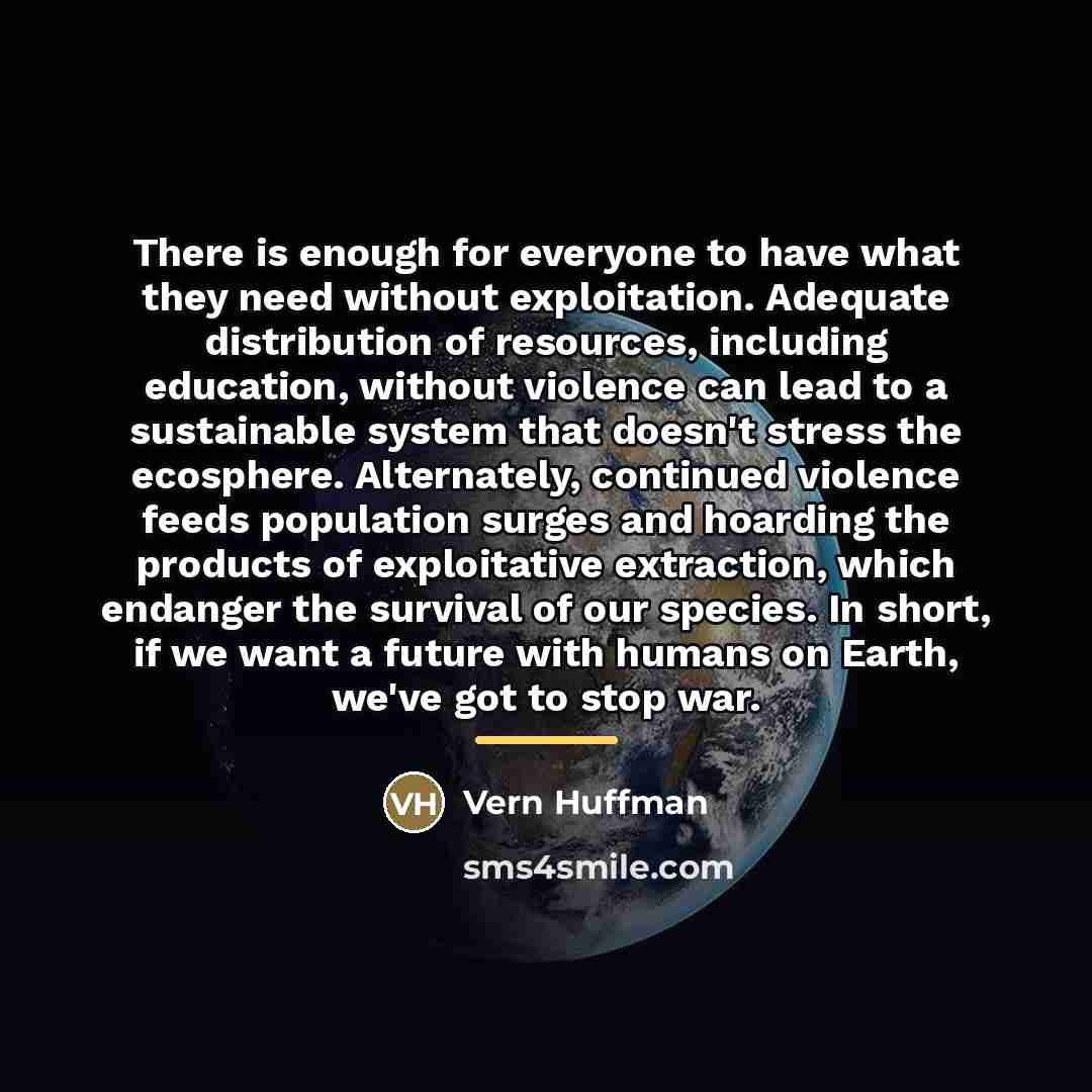 “There is enough for everyone to have what they need…” quote by Vern Huffman