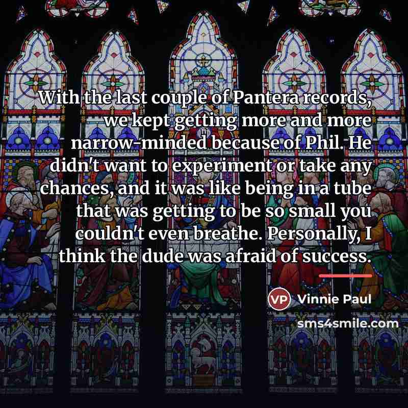 “With the last couple of Pantera records, we kept getting…” quote by Vinnie Paul