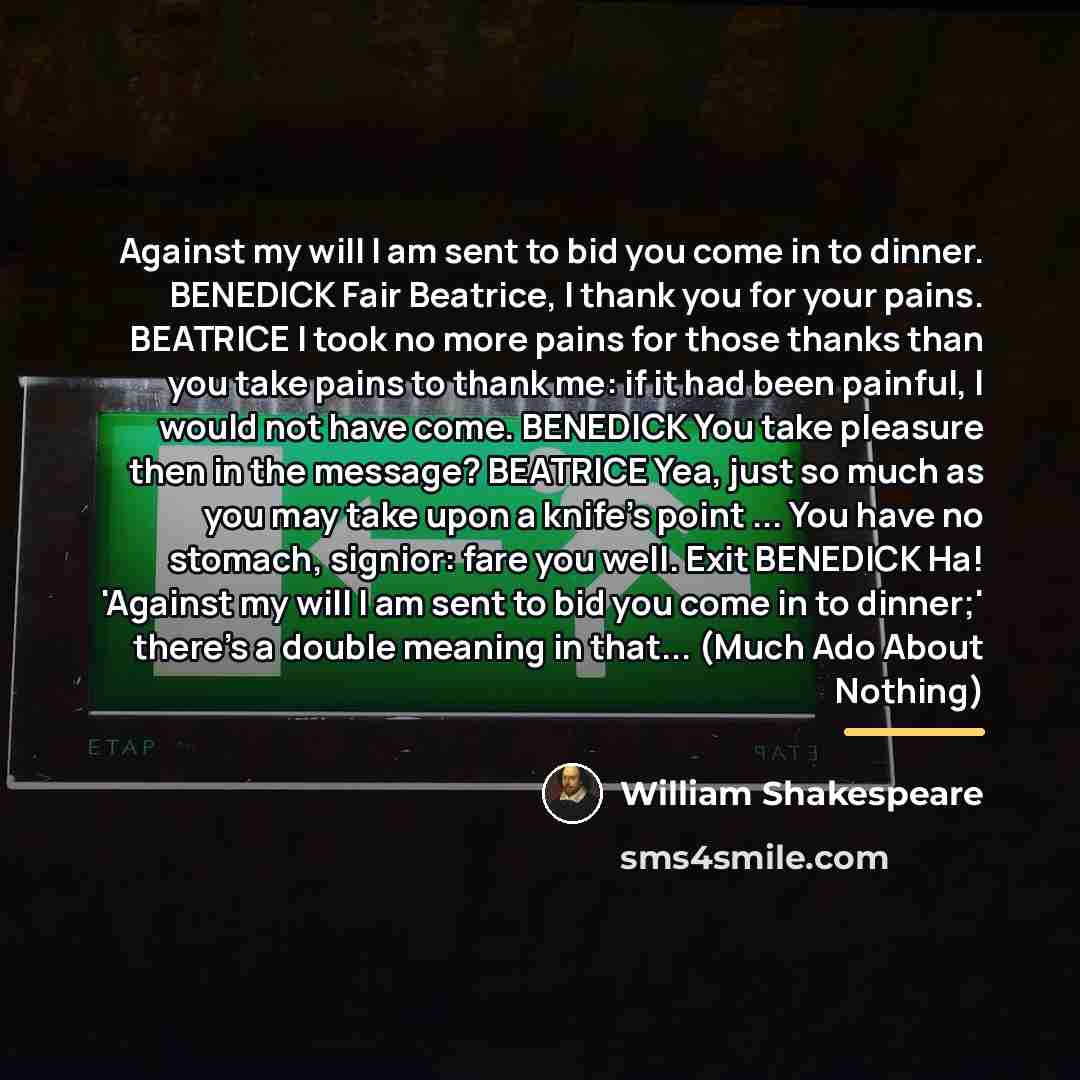 “Against my will I am sent to bid you come…” quote by William Shakespeare