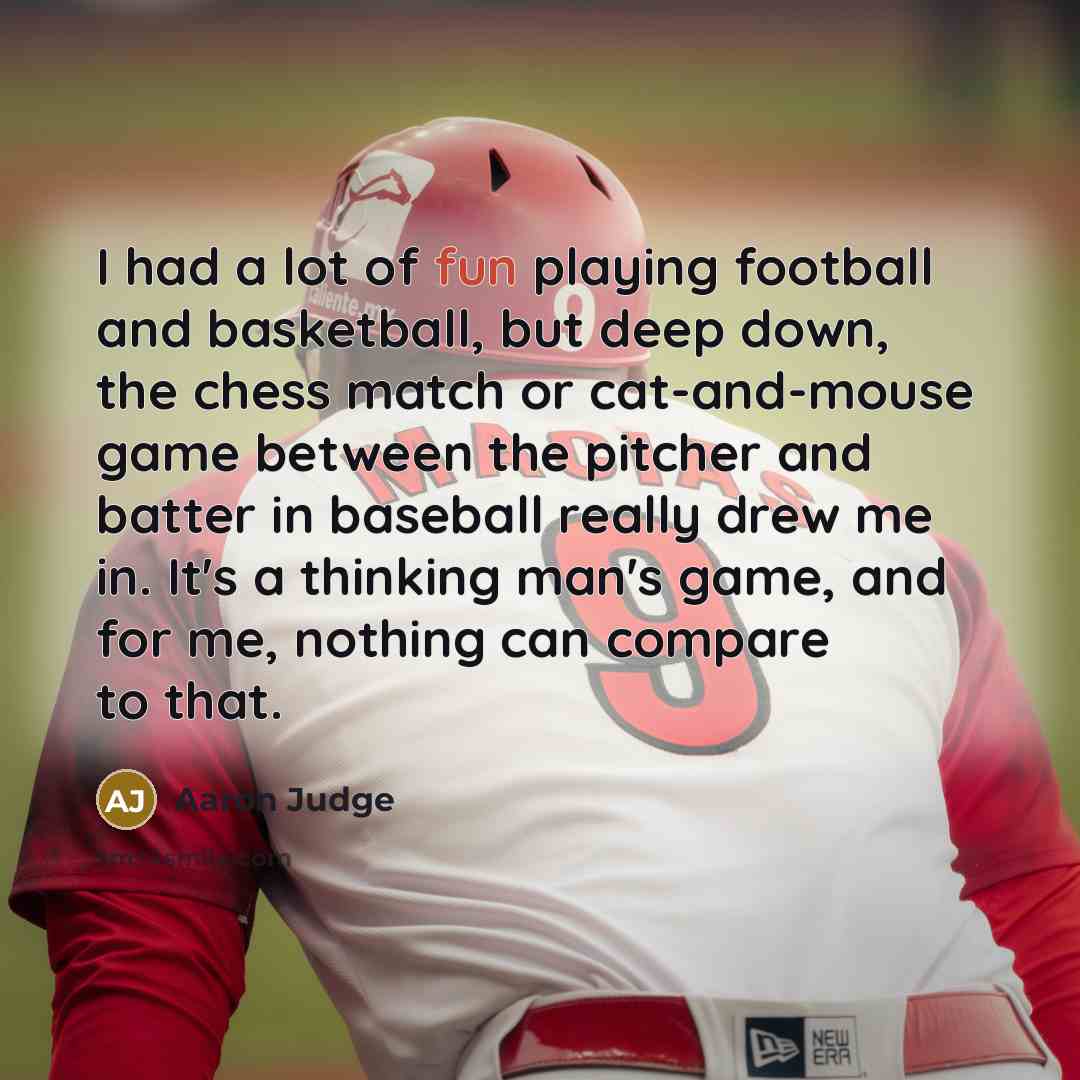 “I had a lot of fun playing football and basketball,…” quote by Aaron Judge