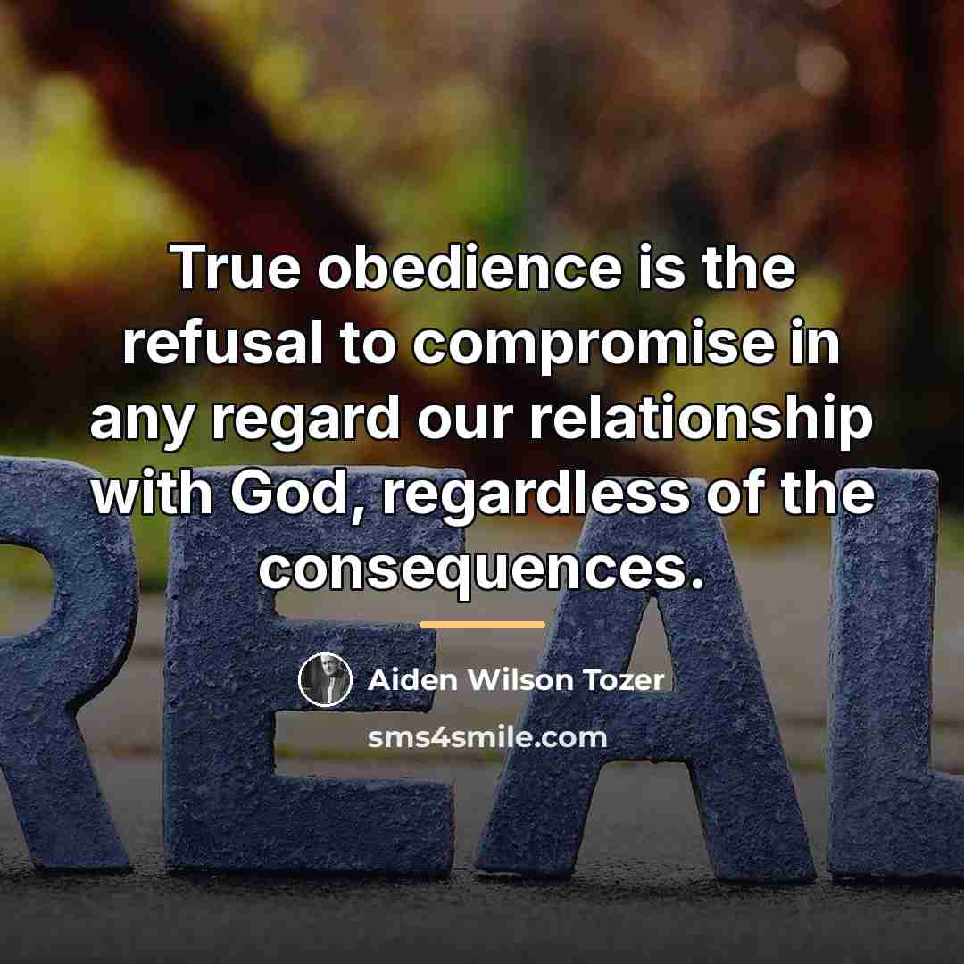 “True obedience is the refusal to compromise in any regard…” quote by Aiden Wilson Tozer