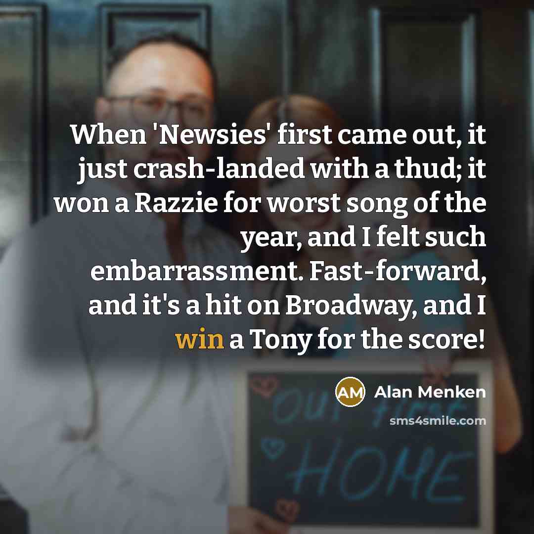 “When 'Newsies' first came out, it just crash-landed with a…” quote by Alan Menken