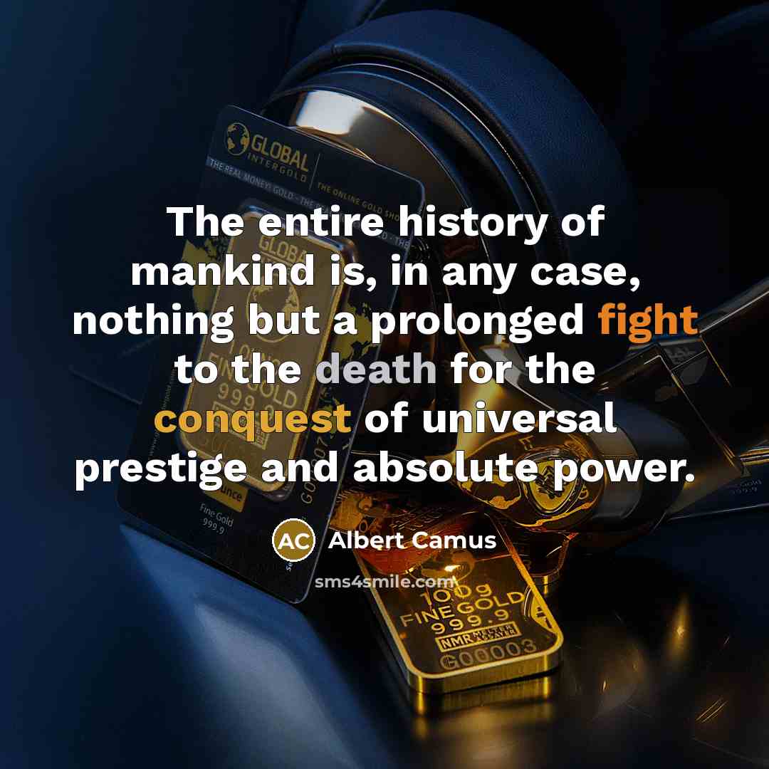 “The entire history of mankind is, in any case, nothing…” quote by Albert Camus