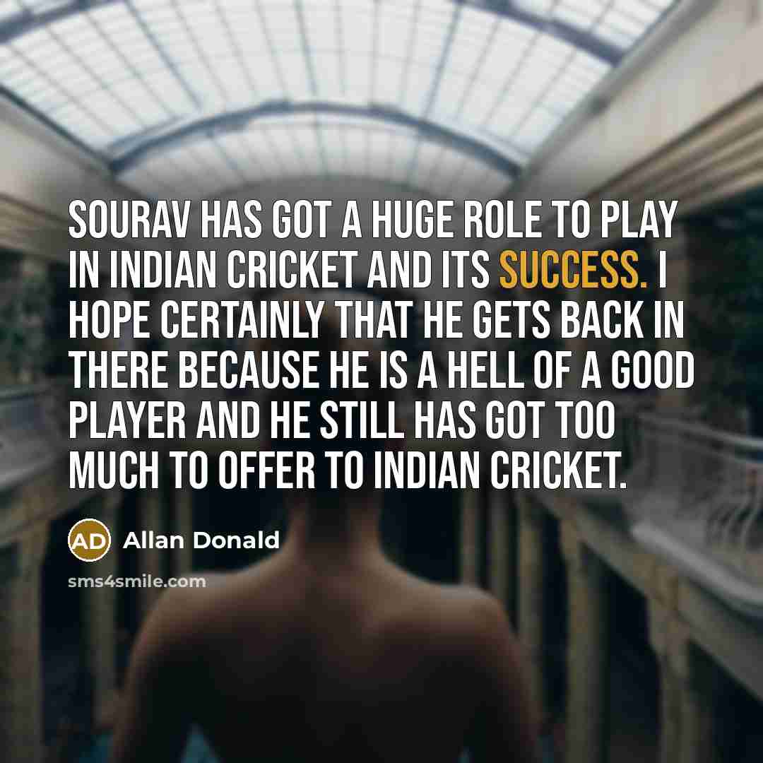 “Sourav has got a huge role to play in Indian…” quote by Allan Donald