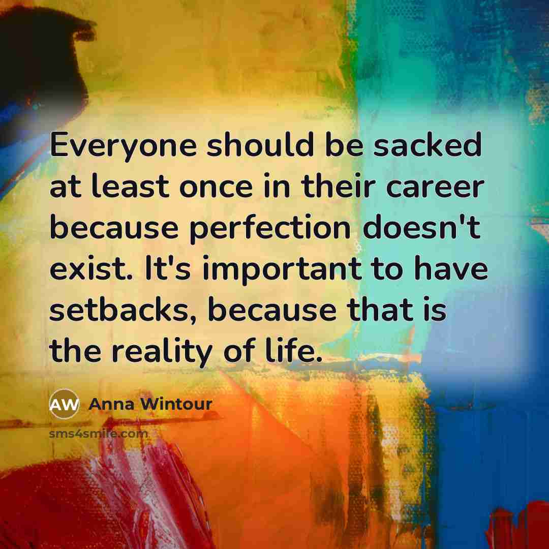 “Everyone should be sacked at least once in their career…” quote by Anna Wintour