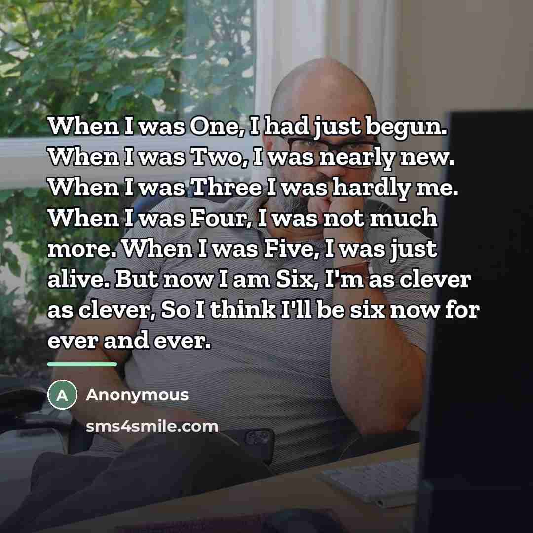 “When I was One, I had just begun. When I…” quote by Anonymous