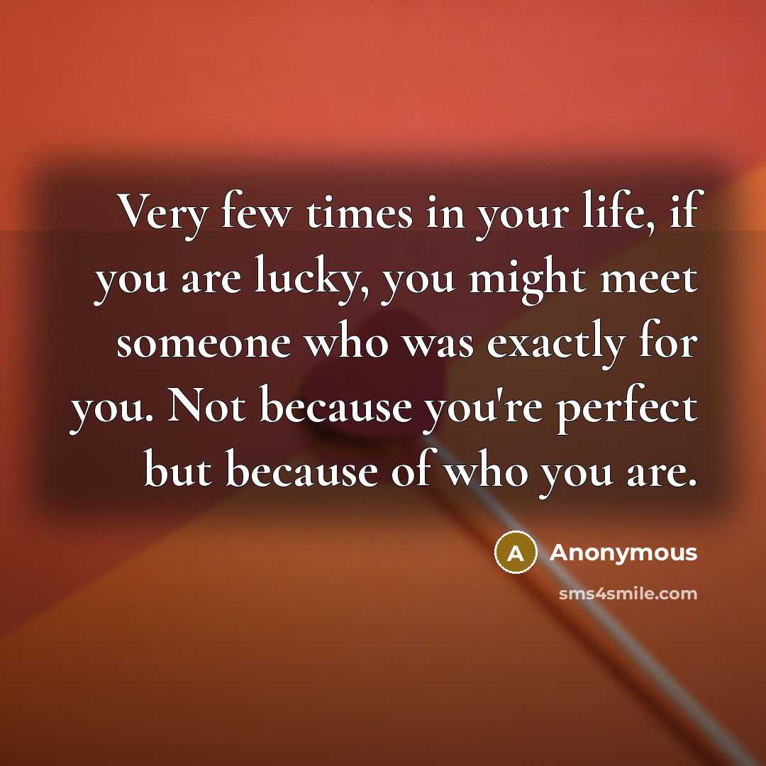 “Very few times in your life, if you are lucky,…” quote by Anonymous