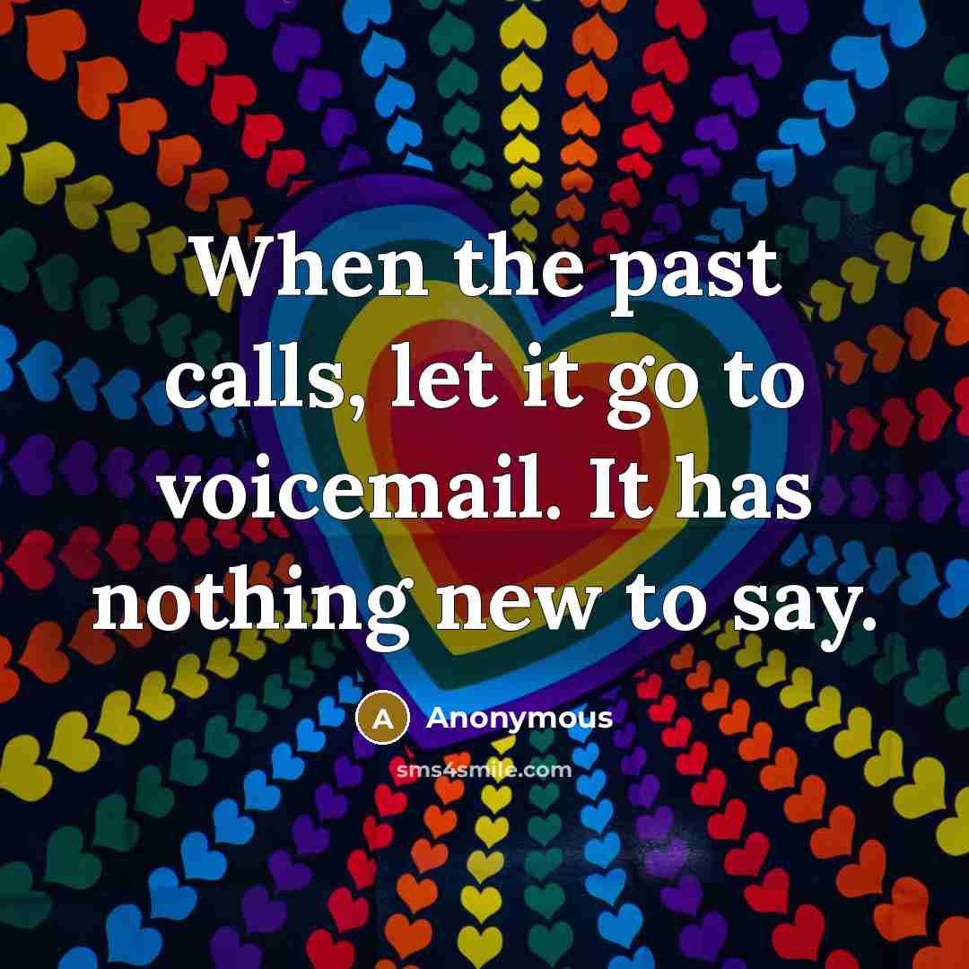 “When the past calls, let it go to voicemail. It…” quote by Anonymous