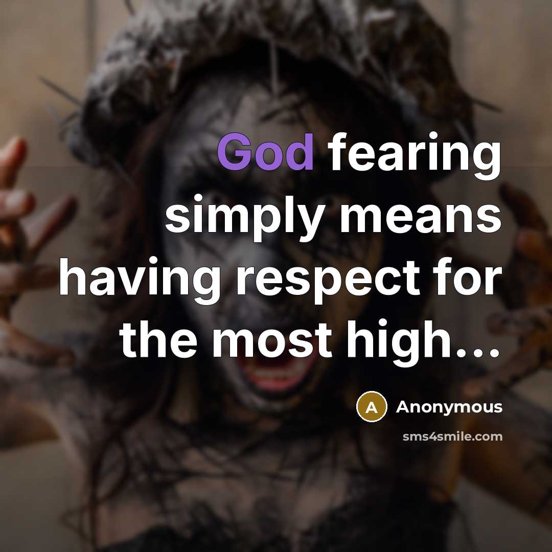 “God fearing simply means having respect for the most high...…” quote by Anonymous