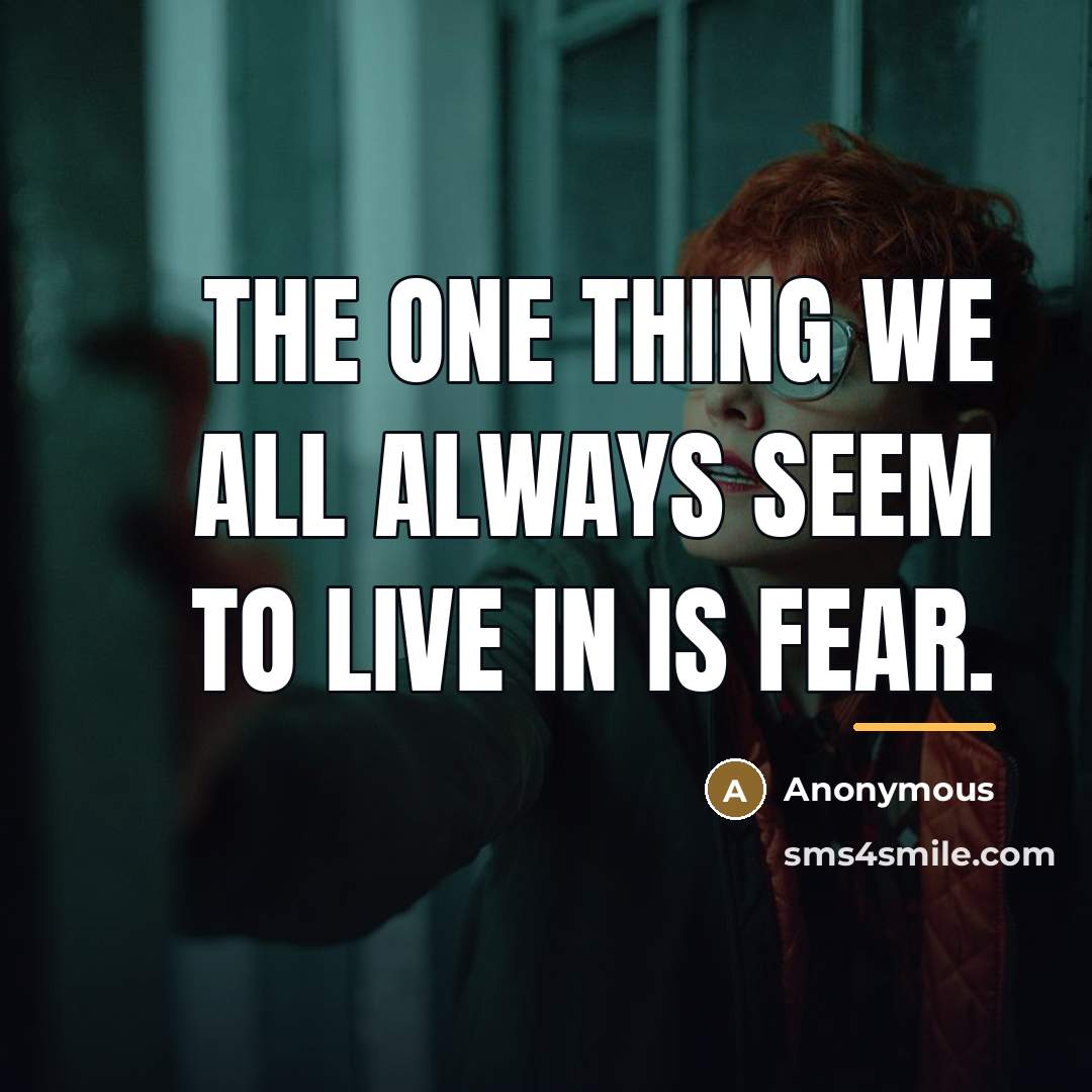 “The one thing we all always seem to live in…” quote by Anonymous