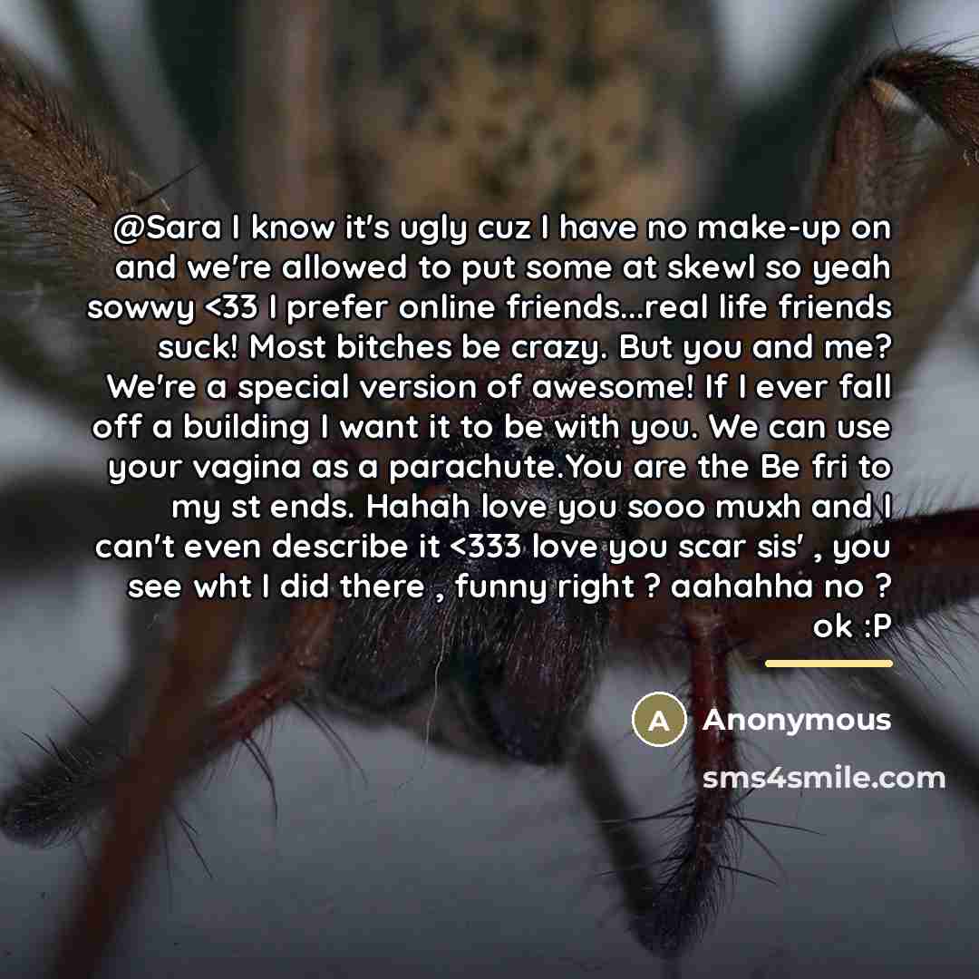 “@Sara I know it's ugly cuz I have no make-up…” quote by Anonymous