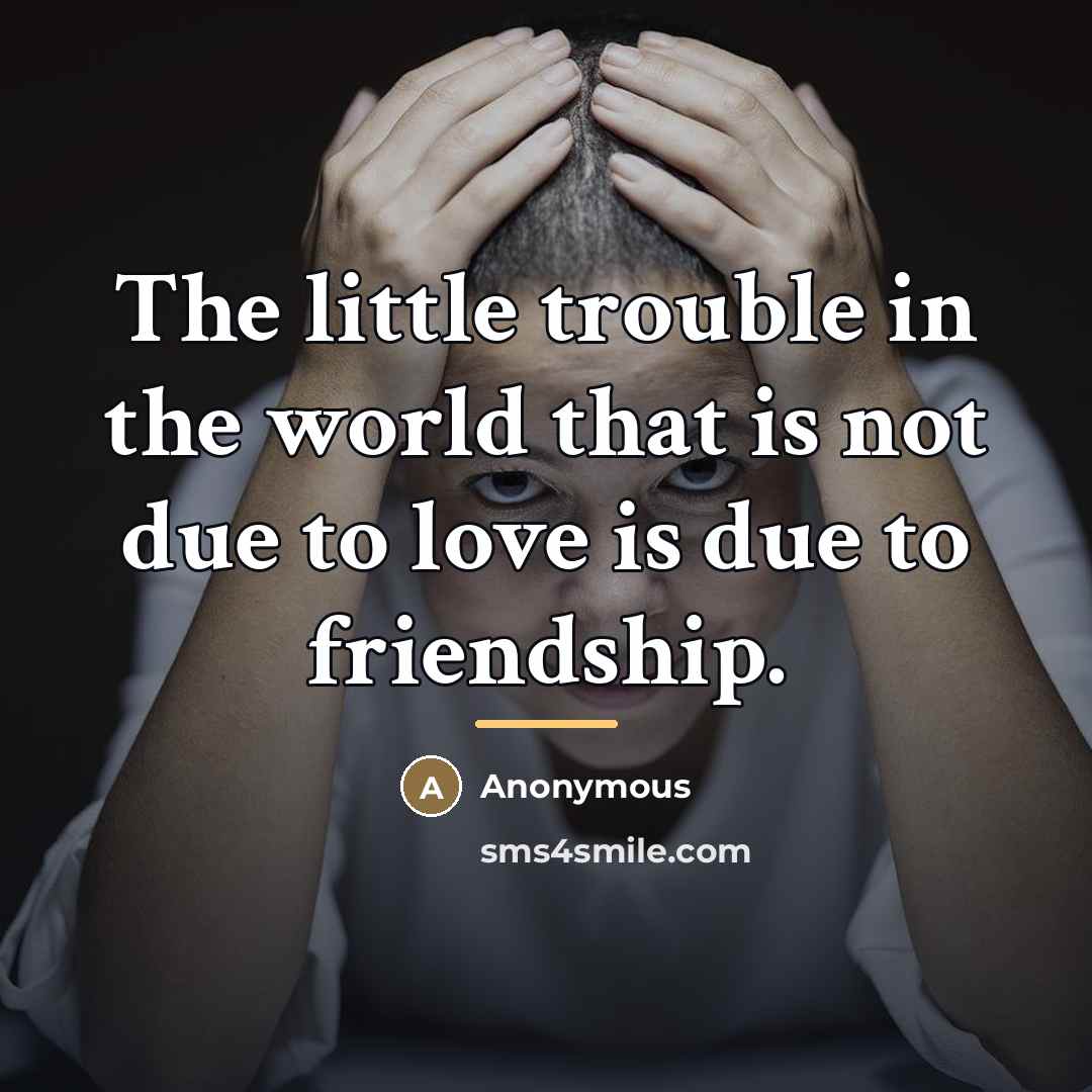 “The little trouble in the world that is not due…” quote by Anonymous