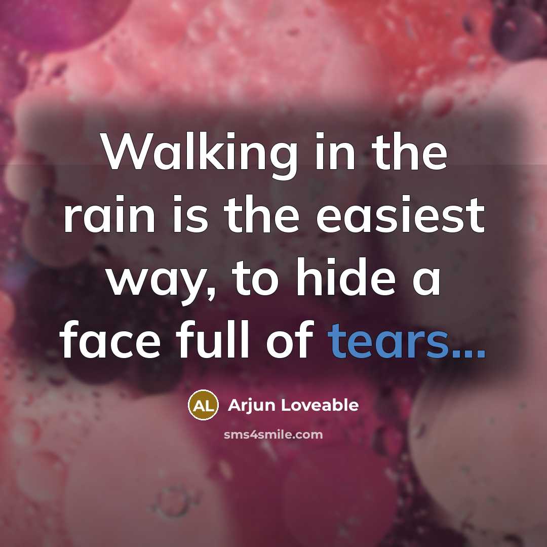 “Walking in the rain is the easiest way, to hide…” quote by Arjun Loveable