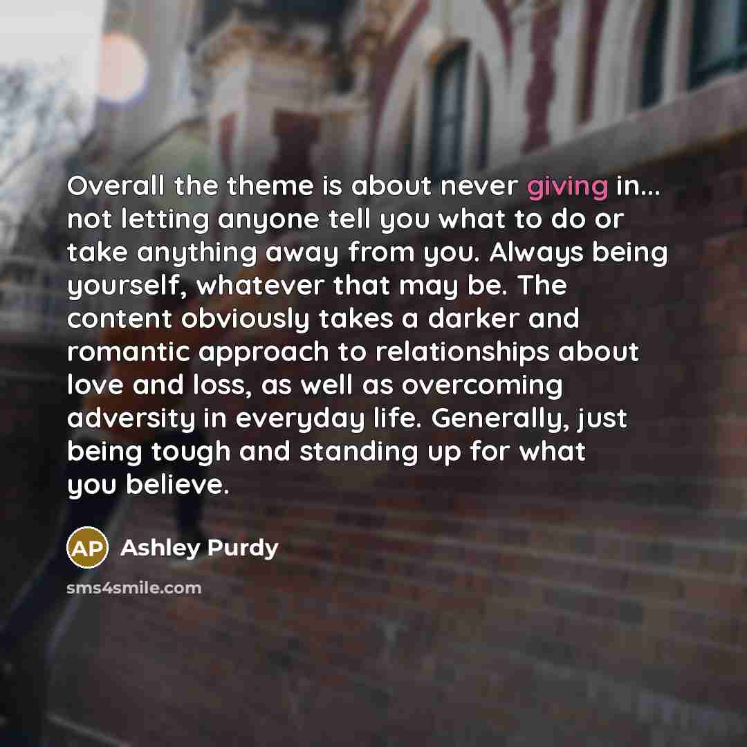 “Overall the theme is about never giving in... not letting…” quote by Ashley Purdy