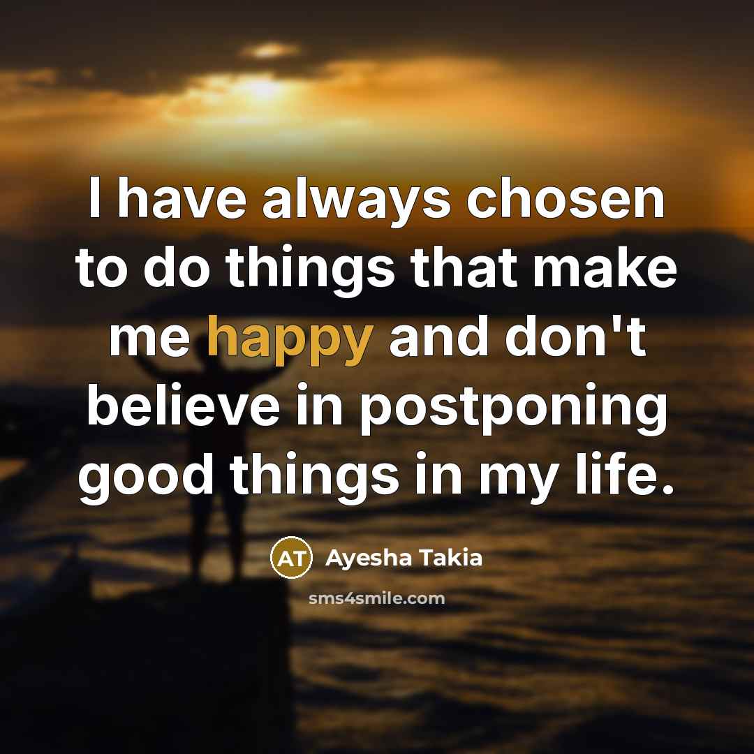 “I have always chosen to do things that make me…” quote by Ayesha Takia