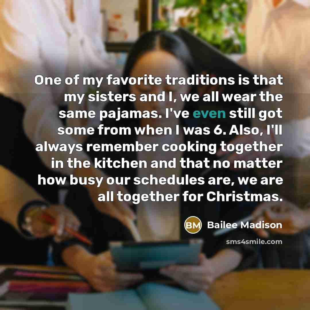 “One of my favorite traditions is that my sisters and…” quote by Bailee Madison