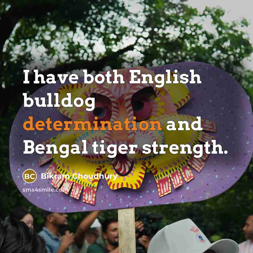 “I have both English bulldog determination and Bengal tiger strength.…” quote by Bikram Choudhury