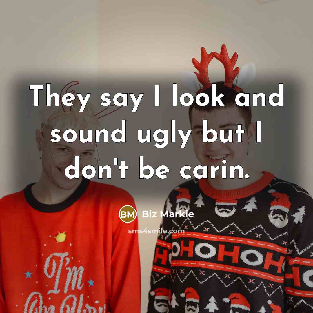 “They say I look and sound ugly but I don't…” quote by Biz Markie