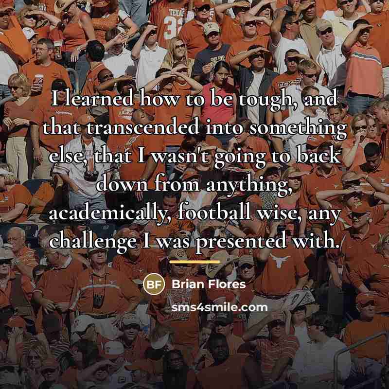 “I learned how to be tough, and that transcended into…” quote by Brian Flores