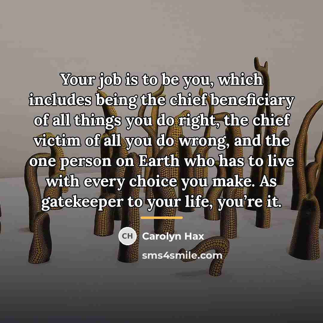 “Your job is to be you, which includes being the…” quote by Carolyn Hax