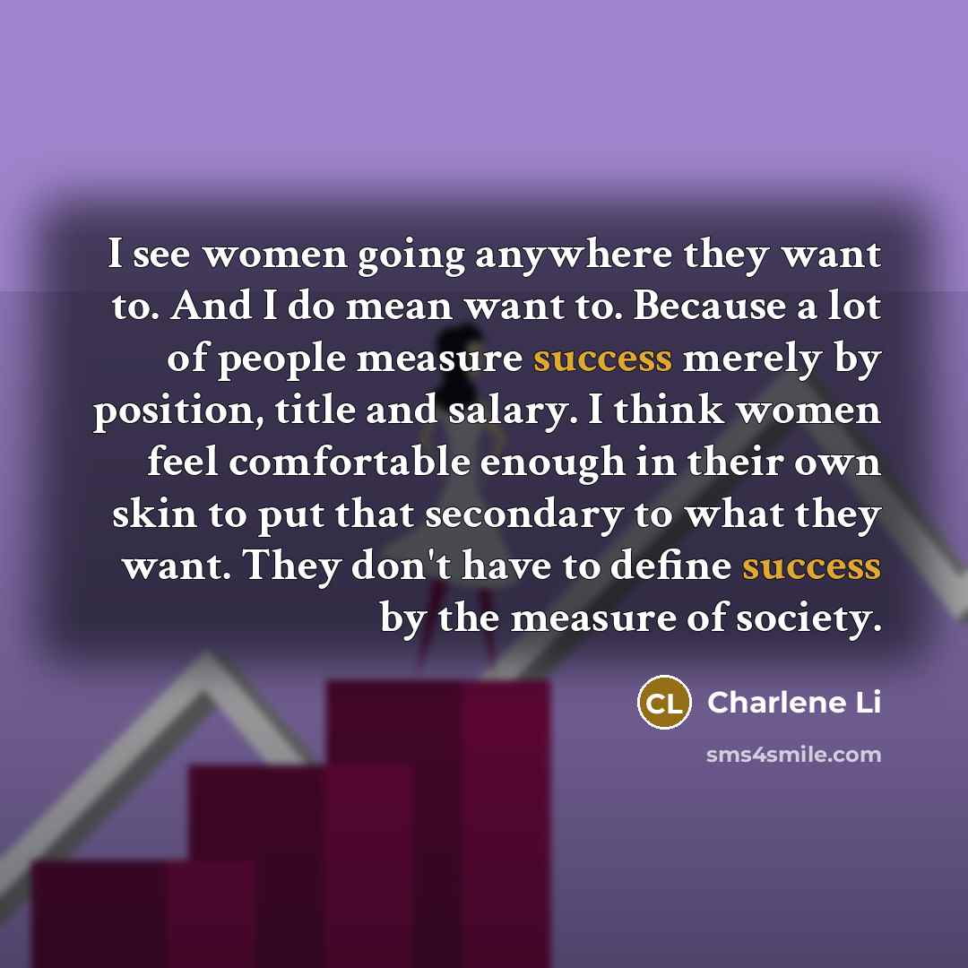 “I see women going anywhere they want to. And I…” quote by Charlene Li