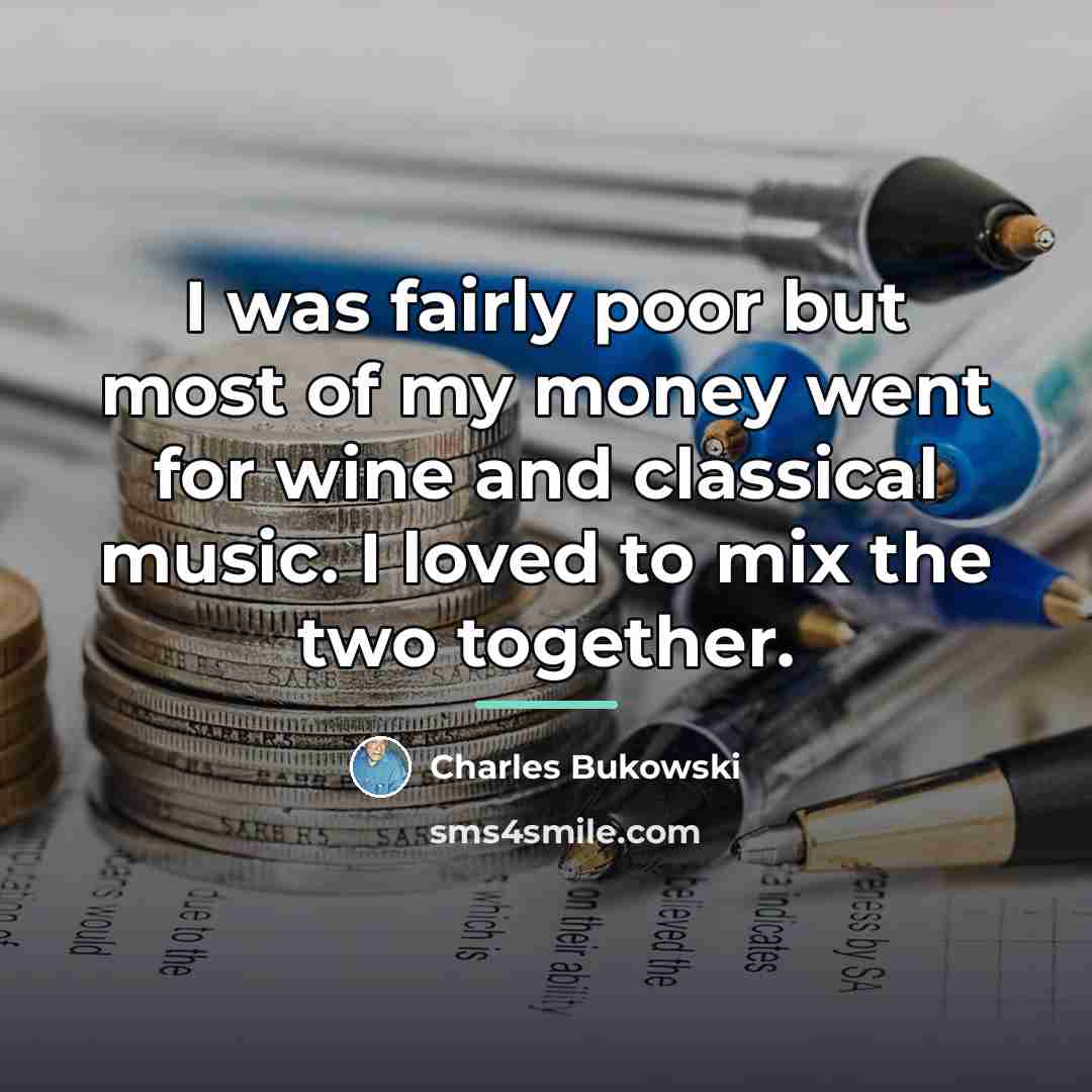 “I was fairly poor but most of my money went…” quote by Charles Bukowski