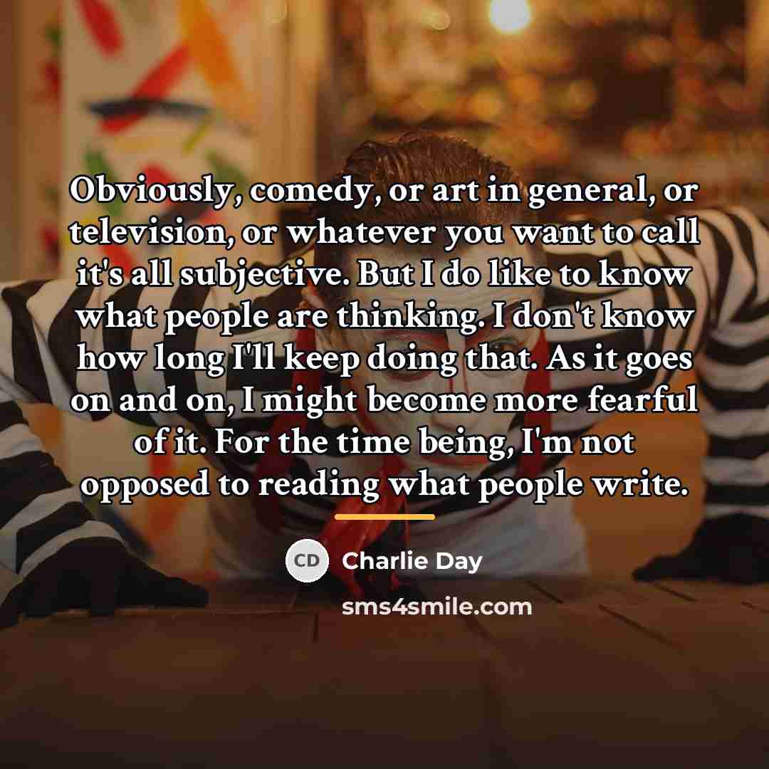 “Obviously, comedy, or art in general, or television, or whatever…” quote by Charlie Day