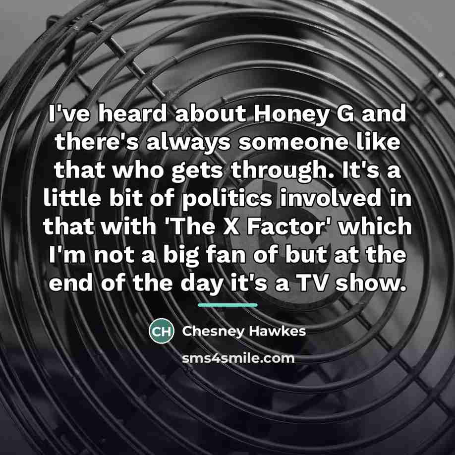 “I've heard about Honey G and there's always someone like…” quote by Chesney Hawkes
