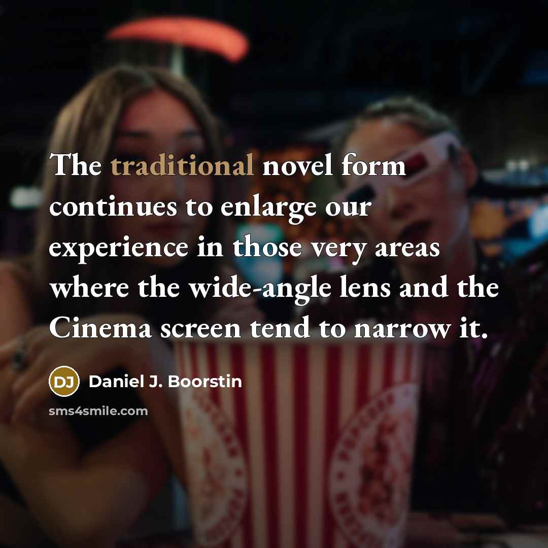 “The traditional novel form continues to enlarge our experience in…” quote by Daniel J. Boorstin