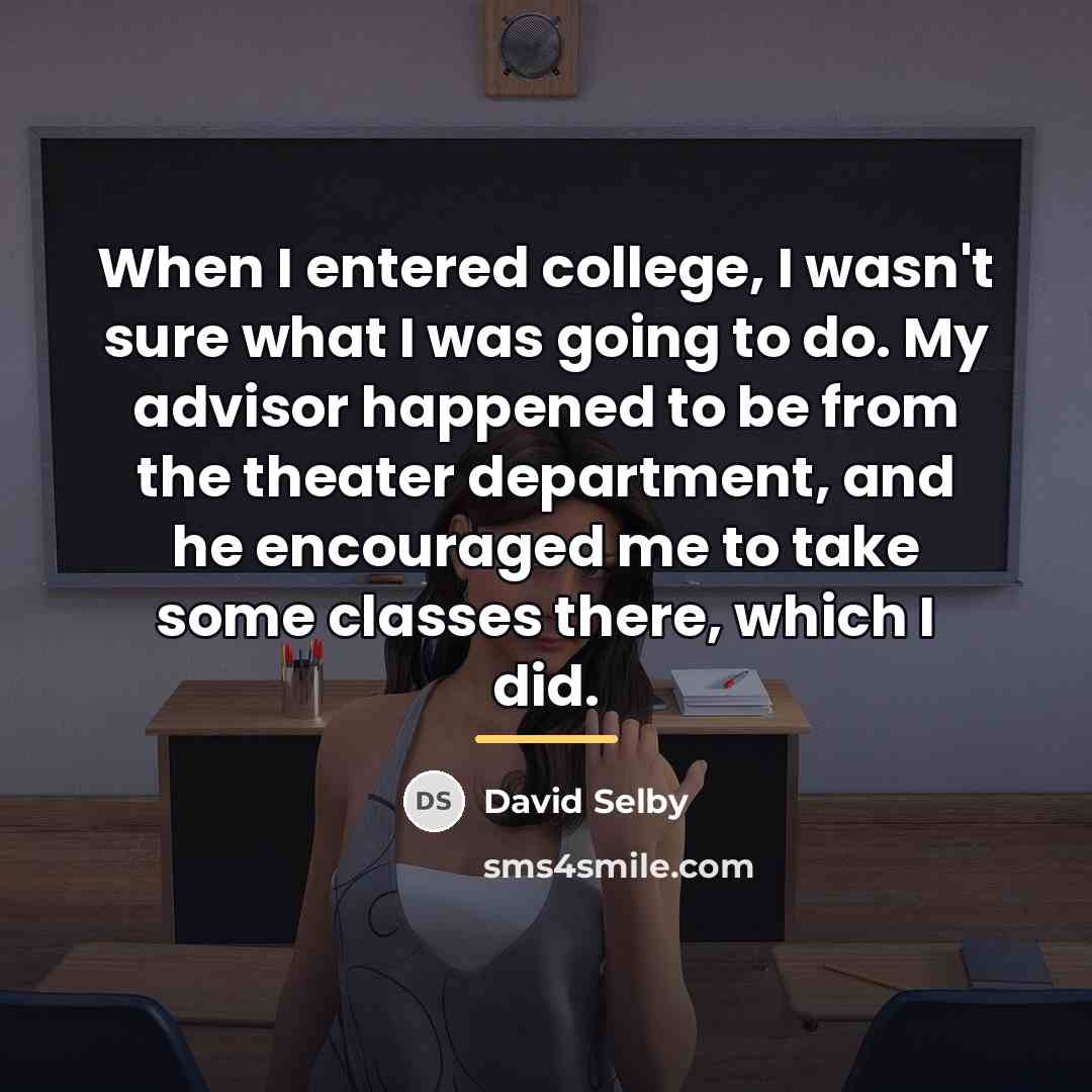 “When I entered college, I wasn't sure what I was…” quote by David Selby