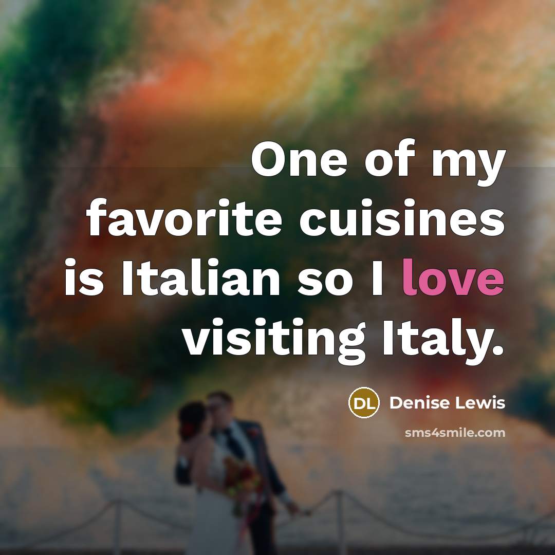 “One of my favorite cuisines is Italian so I love…” quote by Denise Lewis