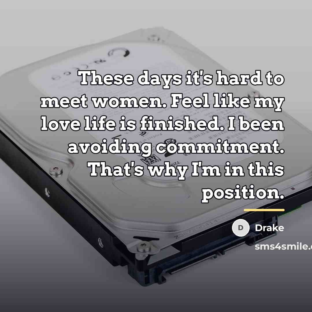 “These days it's hard to meet women. Feel like my…” quote by Drake