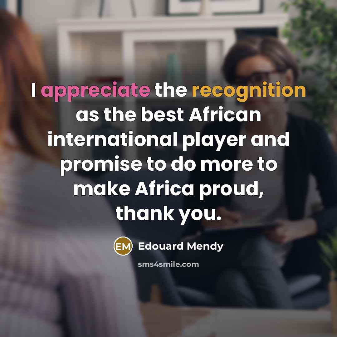 “I appreciate the recognition as the best African international player…” quote by Edouard Mendy