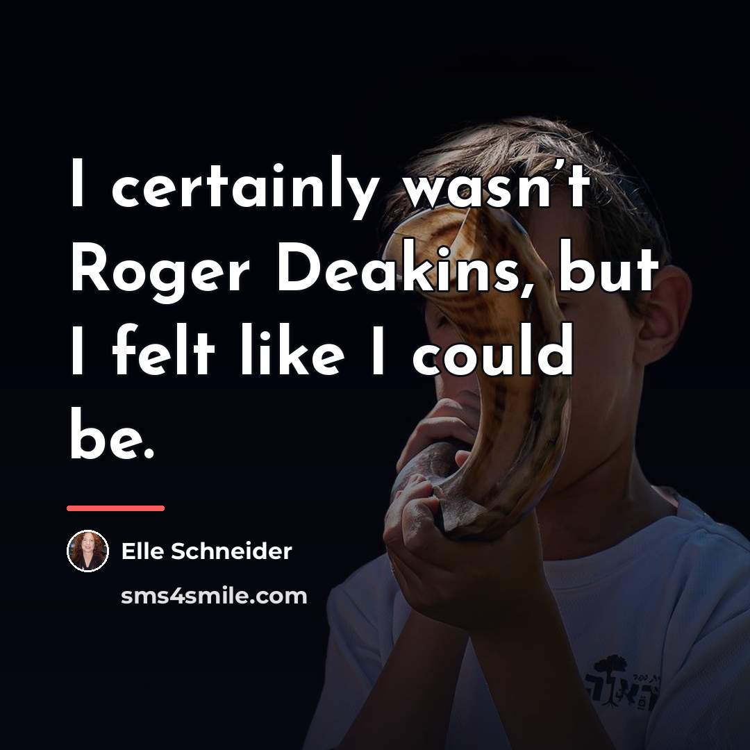 “I certainly wasn’t Roger Deakins, but I felt like I…” quote by Elle Schneider