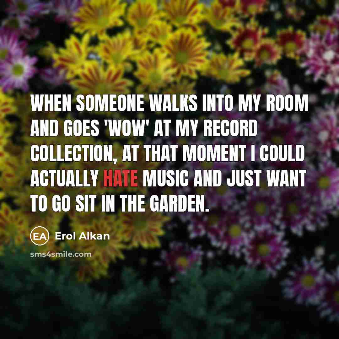 “When someone walks into my room and goes 'wow' at…” quote by Erol Alkan