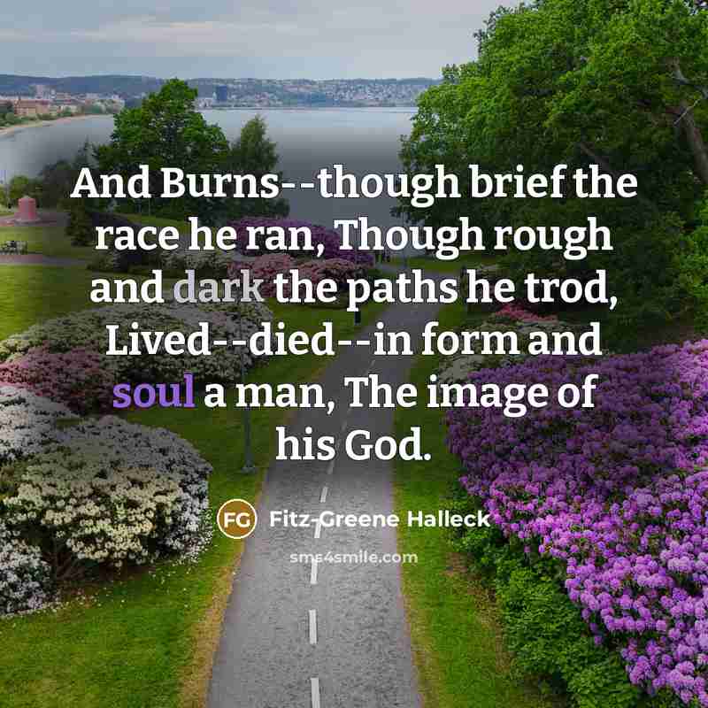 “And Burns--though brief the race he ran, Though rough and…” quote by Fitz-Greene Halleck