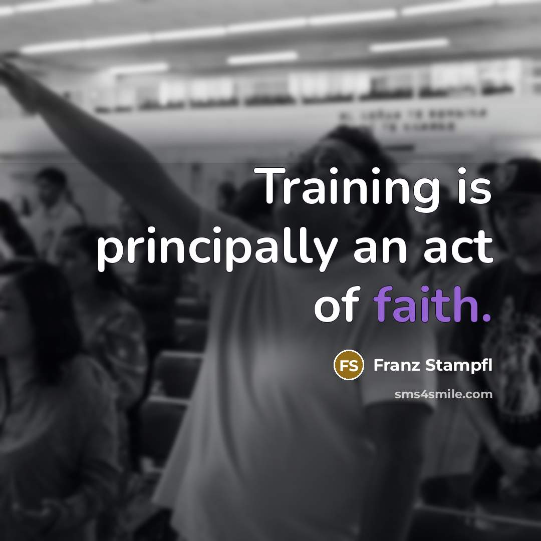 “Training is principally an act of faith.…” quote by Franz Stampfl