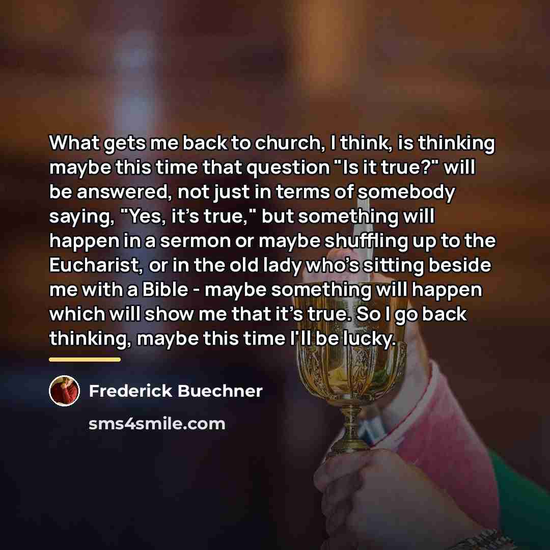 “What gets me back to church, I think, is thinking…” quote by Frederick Buechner