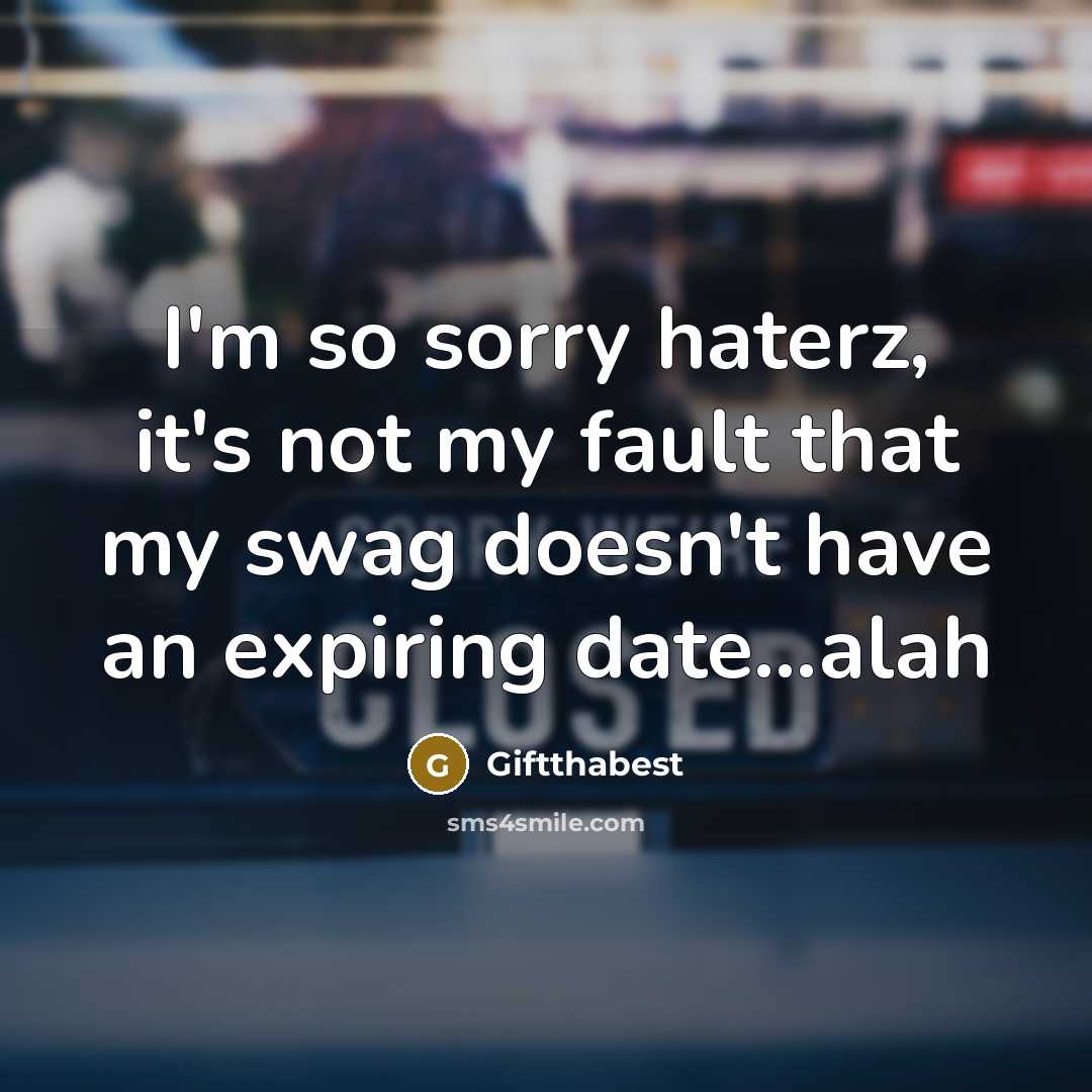 “I'm so sorry haterz, it's not my fault that my…” quote by Giftthabest