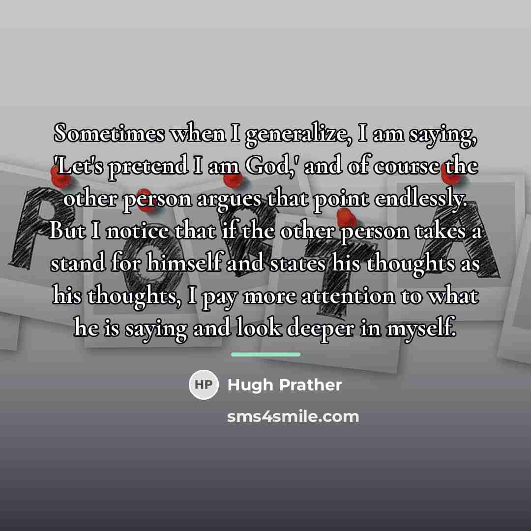 “Sometimes when I generalize, I am saying, 'Let's pretend I…” quote by Hugh Prather