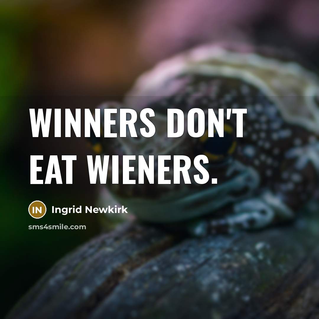 “Winners don't eat wieners.…” quote by Ingrid Newkirk