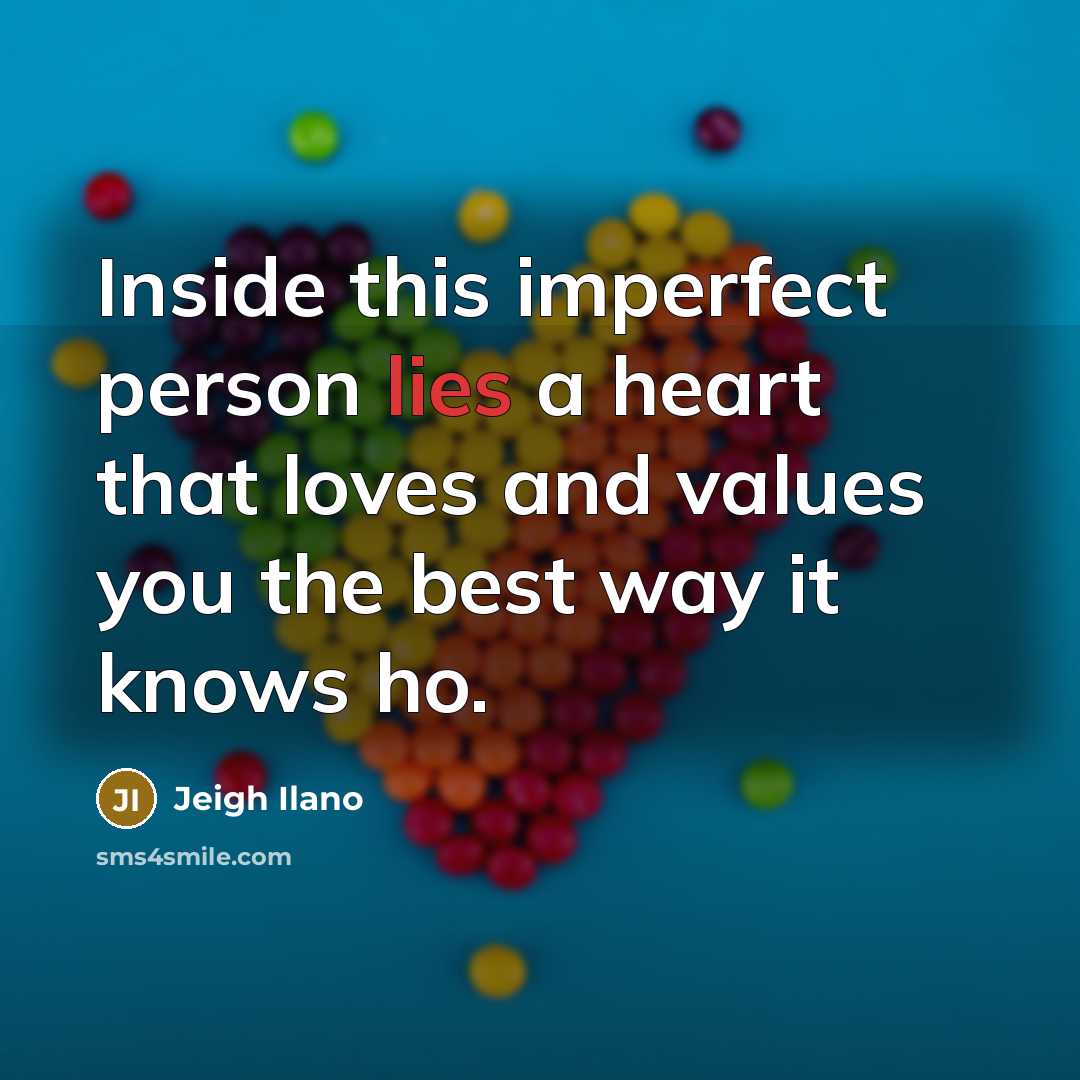 “Inside this imperfect person lies a heart that loves and…” quote by Jeigh Ilano