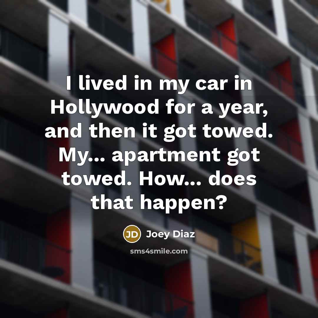 “I lived in my car in Hollywood for a year,…” quote by Joey Diaz