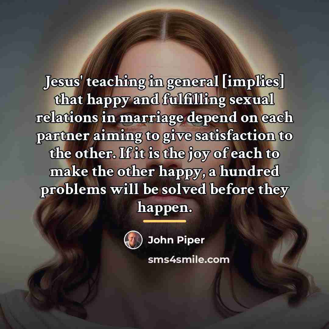 “Jesus' teaching in general [implies] that happy and fulfilling sexual…” quote by John Piper