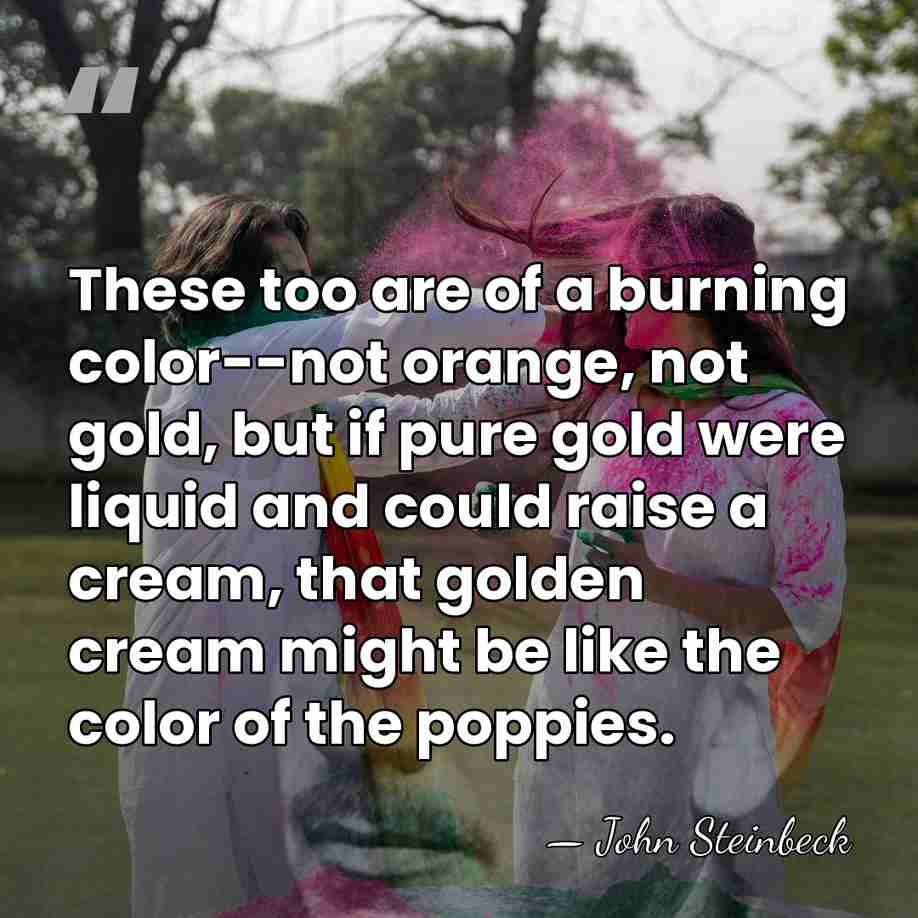 These too are of a burning color--not orange, not gold, but if&hellip; - John Steinbeck