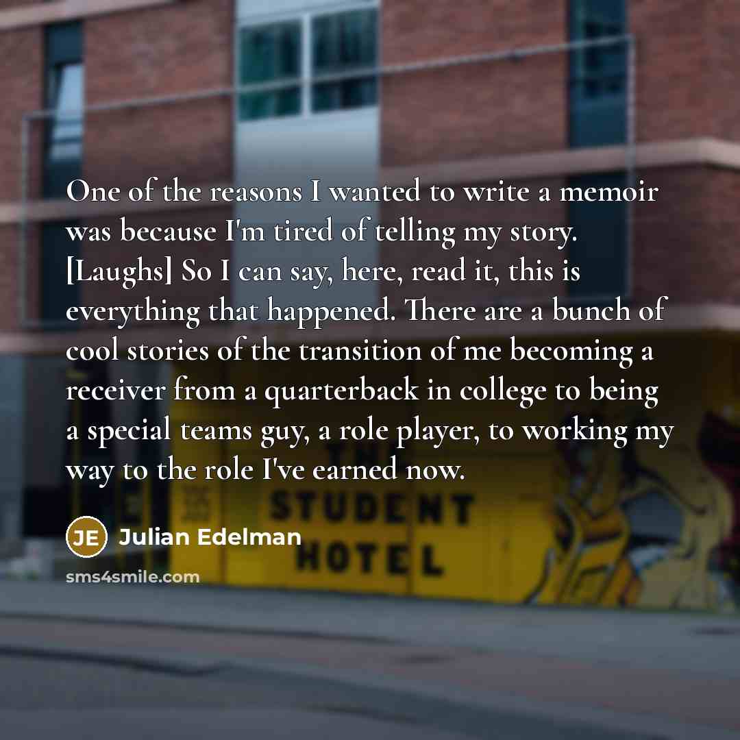 “One of the reasons I wanted to write a memoir…” quote by Julian Edelman