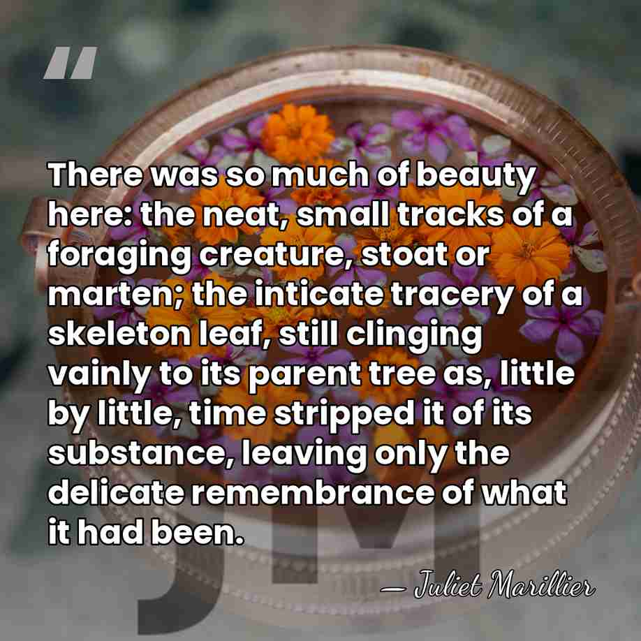 There was so much of beauty here: the neat, small tracks of&hellip; - Juliet Marillier