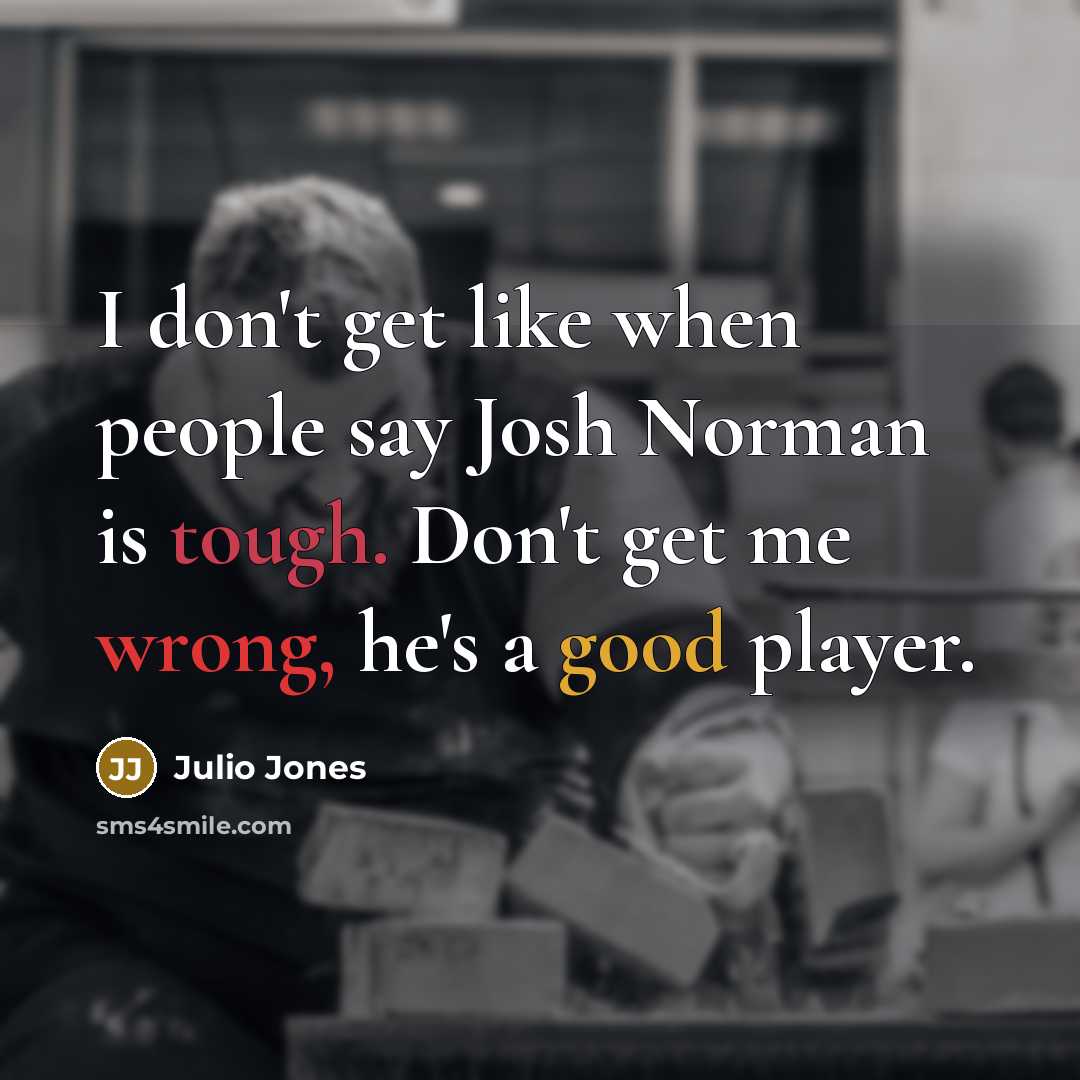 “I don't get like when people say Josh Norman is…” quote by Julio Jones