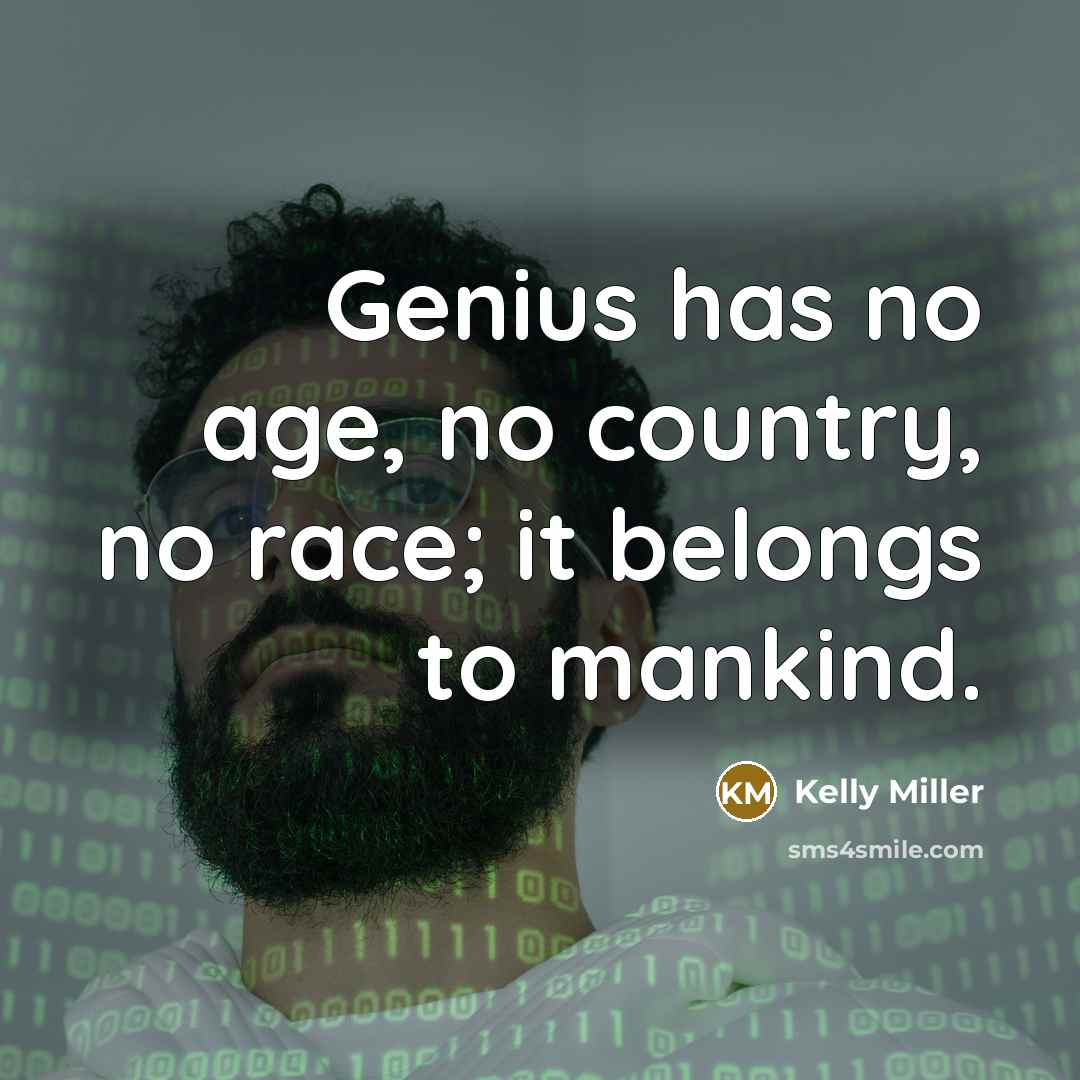 “Genius has no age, no country, no race; it belongs…” quote by Kelly Miller