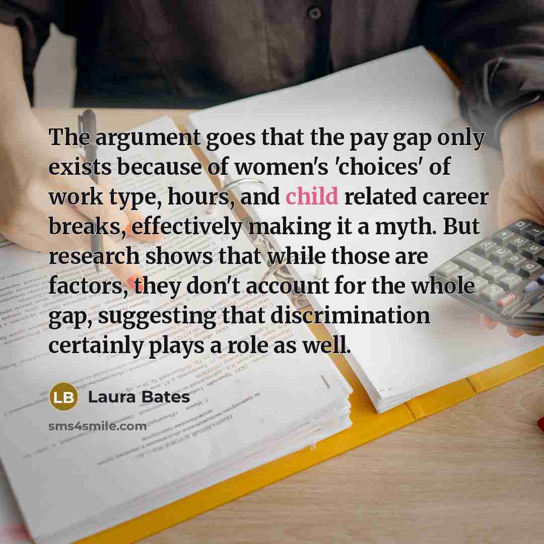 “The argument goes that the pay gap only exists because…” quote by Laura Bates